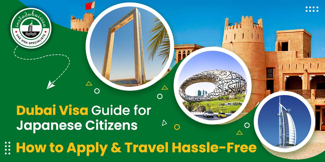 Dubai Visa Guide for Japanese Citizens: How to Apply &amp; Travel Hassle-Free